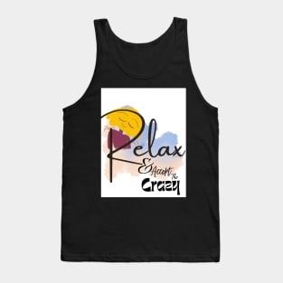 relax and accept the crazy Tank Top